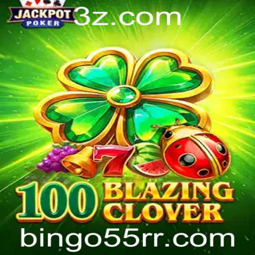 Descubra as Emoções do Jogo 100BlazingClover no bingo55.com